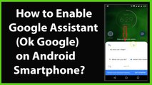 How to Enable Google Assistant (Ok Google) on your Android Smartphone?