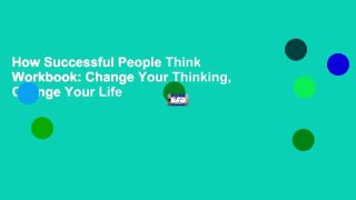 How Successful People Think Workbook: Change Your Thinking, Change Your Life