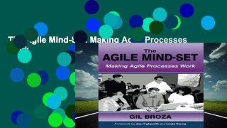 The Agile Mind-Set: Making Agile Processes Work