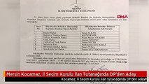 Mersin Kocamaz, İl Seçim Kurulu İlan Tutanağında DP'den Aday