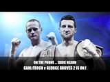 CARL FROCH v GEORGE GROVES 2 - THE REMATCH IS ON! - INTERVIEW WITH EDDIE HEARN