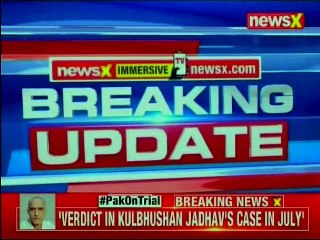 Verdict in Kulbhushan Jadhav's case in July: Sources