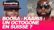 Booba - Kaaris : un octogone en Suisse ?