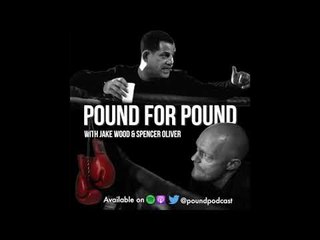 ADAM SMITH, CARL FROCH, KUGAN CASSIUS - *POUND FOR POUND* PODCAST - EPISODE 59.