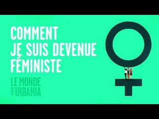 Comment je suis devenue féministe - Le monde d'URBANIA - balado