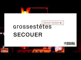 Secouer - Grosses Têtes - Édition balado