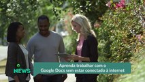 Aprenda trabalhar com o Google Docs sem estar conectado à internet