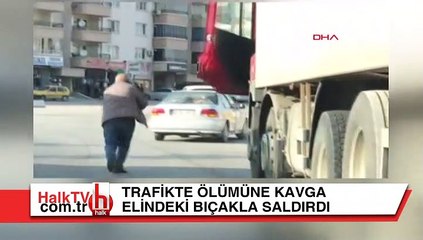 Trafikte ölümüne kavga: Kamyon sürücüsü elindeki bıçakla saldırdı