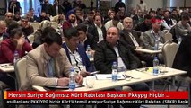 Mersin Suriye Bağımsız Kürt Rabıtası Başkanı Pkkypg Hiçbir Kürt'ü Temsil Etmiyor