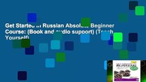 Get Started in Russian Absolute Beginner Course: (Book and audio support) (Teach Yourself)