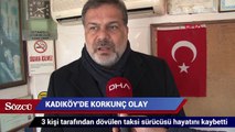 Kadıköy’de taksici feci şekilde öldürüldü