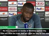 Sunday's final will show us the truth -  Rudiger