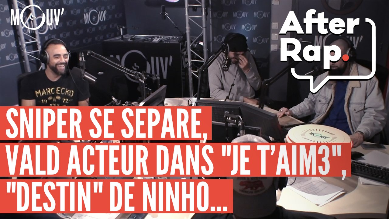 #AFTERRAP : Sniper se sépare, "Destin" de Ninho, Vald acteur dans "JE T'AIM3"