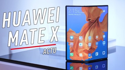 On a vu le Mate X, le premier smartphone pliable de Huawei !