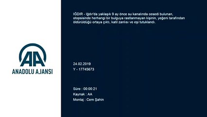 Su kanalında cesedi bulunan kişinin öldürüldüğü ortaya çıktı - IĞDIR