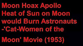 Moon Hoax -Heat of Sun on Moon would Burn Astronauts