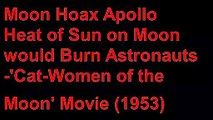 Moon Hoax -Heat of Sun on Moon would Burn Astronauts
