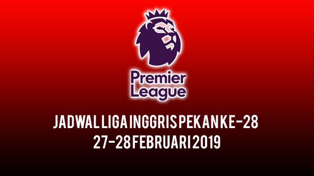 Jadwal Lengkap Liga Inggris Pekan ke-28, Chelsea FC Tantang Tottenham Hotspurs Kamis Nanti