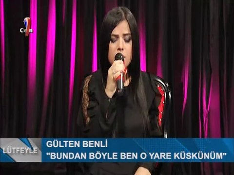 GÜLTEN BENLİ BUNDAN BÖYLE BEN O YARE KÜSKÜNÜM