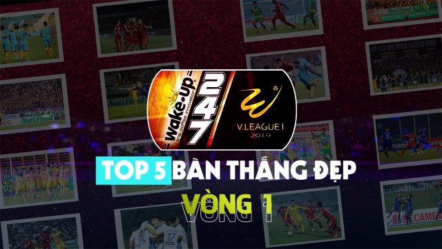 Minh Vương quyết đoán, lọt top 5 bàn thắng đẹp vòng 1 - Wake Up 247 V.League 1 - 2019 | VPF Media