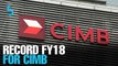 EVENING 5: CIMB reports record net profit for FY18