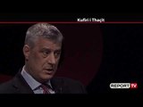 Report Tv-Thaçi: Ja se duhet ta bëjmë tani paktin me Serbinë dhe cfarë më tha Putini