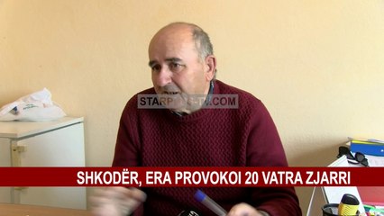 SHKODËR, ERA PROVOKOI 20 VATRA ZJARRI