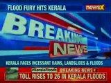 Idukki Dam alert sounded; death toll in Kerala floods rises to 26