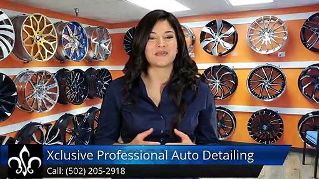 Xclusive Professional Auto Detailing LouisvilleAmazing5 Star Review by Jenny Holly