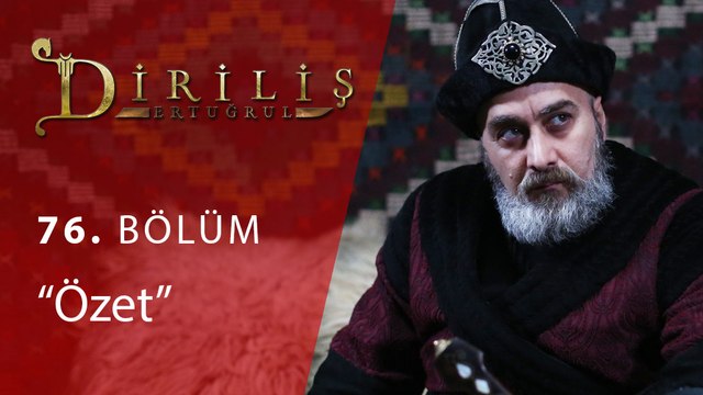Diriliş Ertuğrul 76.Bölüm Ozet
