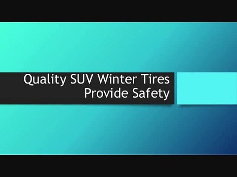 Quality SUV Winter Tires Provide Safety