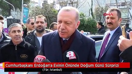 Cumhurbaşkanı Erdoğan'a Evinin Önünde Doğum Günü Sürprizi