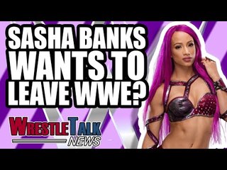 Sasha Banks ALSO WANTS TO LEAVE WWE?! Backstage Rumours SHOT DOWN! | WrestleTalk News Jan. 2019