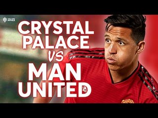 Crystal Palace vs Manchester United PREMIER LEAGUE PREVIEW