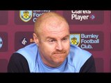 Sean Dyche Full Pre-Match Press Conference - Newcastle v Burnley - Premier League