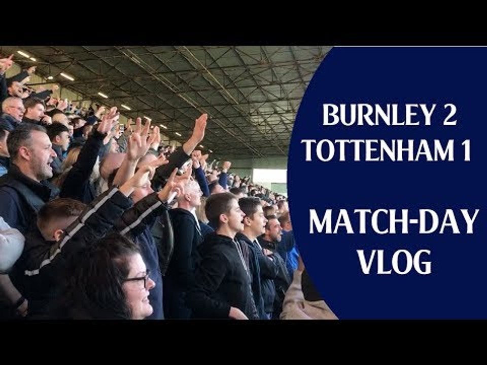 Burnley 2 Tottenham 1 | Match-day Vlog
