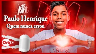 Paulo Henrique - Quem nunca errou