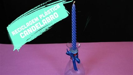 Reciclagem Plástica: Candelabro