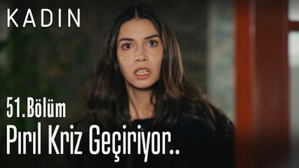 Bahar ve Sarp'ın konuşmaları Pırıl'a kriz geçirtiyor - Kadın 51. Bölüm