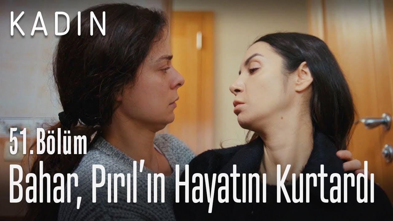 Bahar, Pırıl'ın hayatını kurtardı - Kadın 51. Bölüm