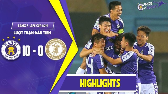 Hightlights | Hà Nội 10 - 0 Nagaworld | Khởi đầu AFC Cup bằng cơn mưa bàn thắng | HANOI FC