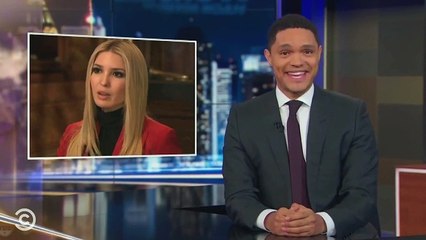 Trevor Noah Rips Ivanka Trump Over Handouts Hypocrisy: ‘Daddy, I Need Job Now’