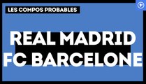 Real Madrid - FC Barcelone : les compositions probables