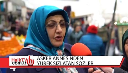 Asker annesinden yürek sızlatan sözler
