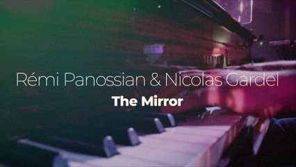 Nicolas Gardel & Rémi Panossian "The Mirror"