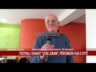 FESTIVALI I SHAHUT “ÇESK JUBANI”, PËRFUNDON FAZA E DYTË