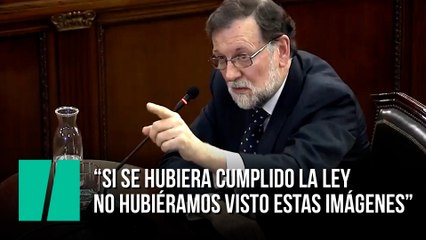 Mariano Rajoy: “Si se hubiera cumplido la ley no hubiéramos visto estas imágenes”
