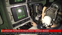 Cumhuriyet Tarihinin En Büyük Deniz Tatbikatı Başladı