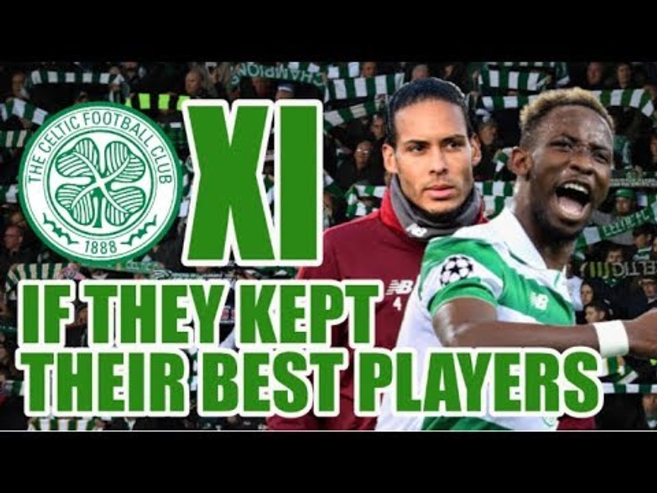 Celtic XI If They Kept Their Best Players