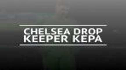 Chelsea Bench Kepa Arrizabalaga for Tottenham Clash After Carabao Cup Mistake ⚽